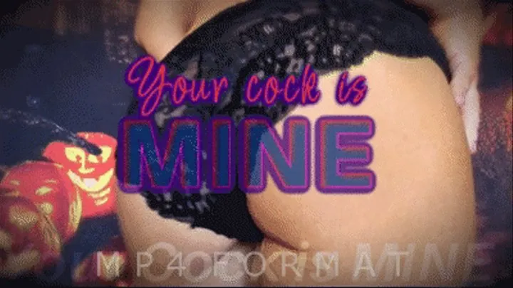 Your Cock is MINE