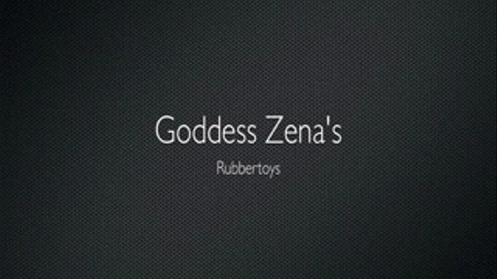 Goddess Zena's Rubbertoys 1 - HD