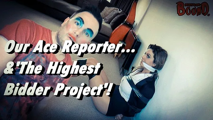 Kate in: Our Ace Reporter... & ‘The Highest Bidder Project'! Part 1