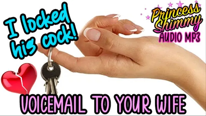 Voicemail to your Wife: I Locked his COCK!