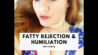 Fatty Rejection & Humiliation - MP3