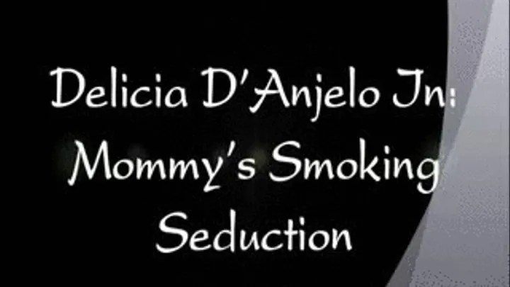 Delicia D'Anjelo In: Step-Mommy's Smoking Seduction