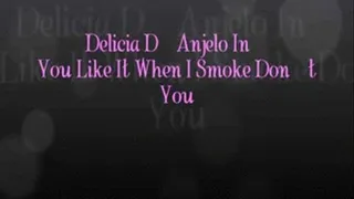 Delicia D'Anjelo In: You Like It When I Smoke Don't You?