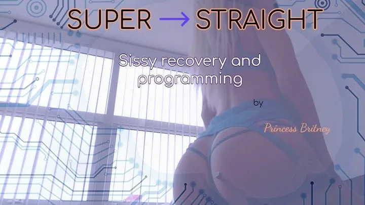 SUPER STRAIGHT - Sissy Recovery & Reprogramming