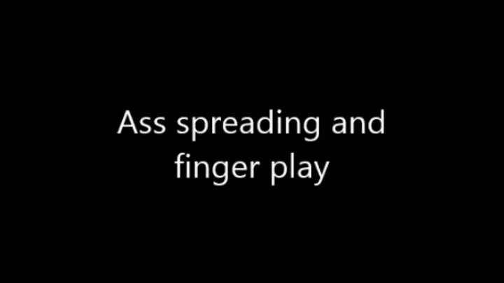 Ass spreading and finger play