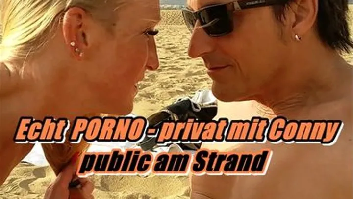 Real Porno - private with Conny - public at Beach