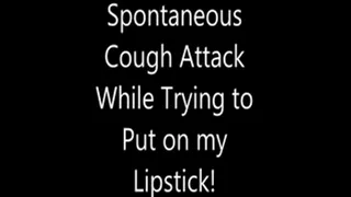 Coughing Attacks!
