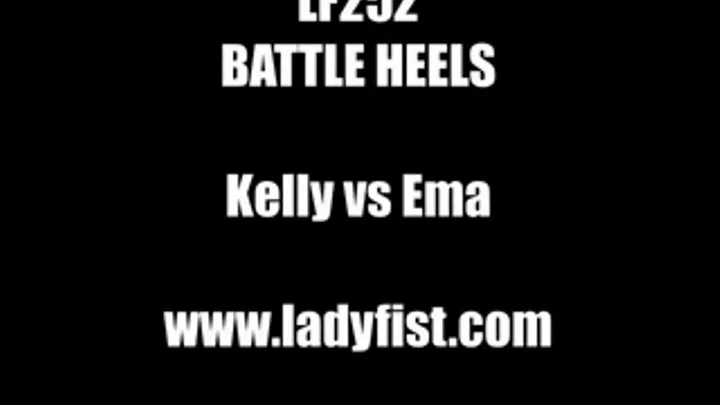 LF252 - BATTLE HEELS - featuring Kelly vs Ema (Custom Video)