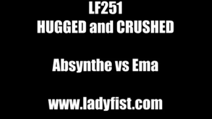 LF251 - HUGGED and CRUSHED - featuring Absynthe vs Ema (Custom Video)