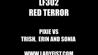 LF302 - RED TERROR - featuring Pixie vs Trish, Sonia and Erin