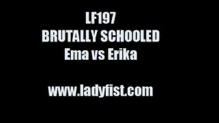 LF197 - BRUTALLY SCHOOLED - featuring Erika vs Ema