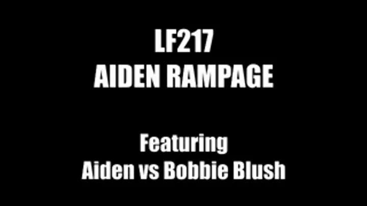 LF217 - AIDEN RAMPAGE - featuring Aiden vs Bobbie Blush