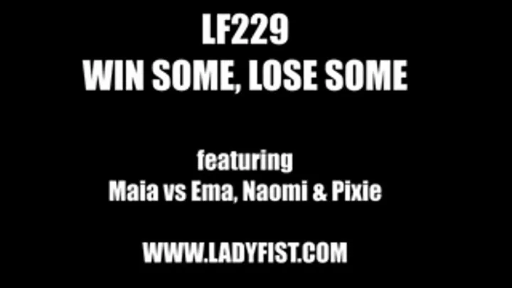 LF229 - WIN SOME, LOSE SOME clip compilation - featuring Maia vs Pixie, Naomi and Ema