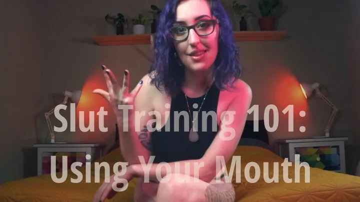 Slut Training 101: Using Your Mouth