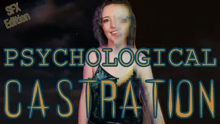 PSYCHOLOGICAL CASTRATION - SFX Edition - Mental Domination Mindfuck, Meditative Mantras by Miss Faith Rae with Mesmerizing Castration Fantasy and Femdom POV