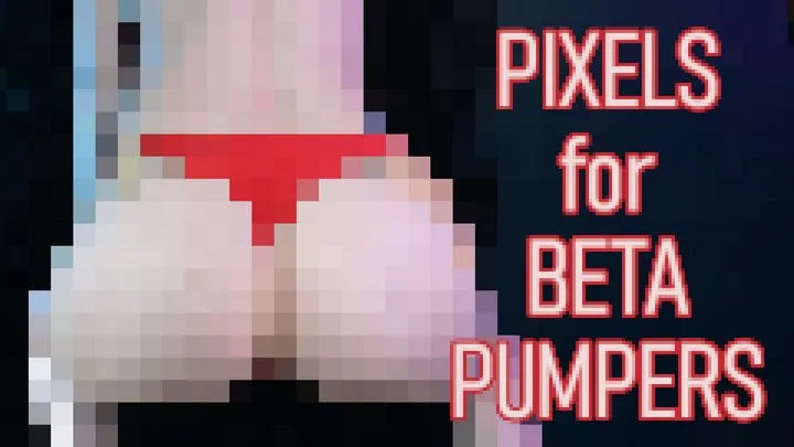 Pixels for Beta Pumpers - CENSORED FULL NUDE ASS TITS PUSSY FEET Beta Humiliation Femdom POV by Miss Faith Rae with Goddess Worship and Jerk Off Encouragement - MKV