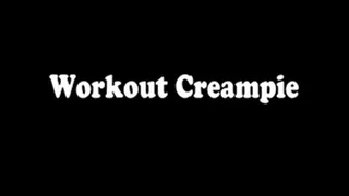 Workout Creampie