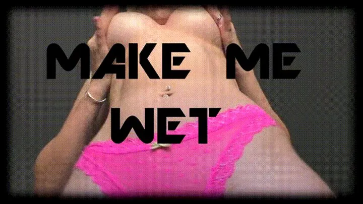 Make me wet