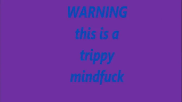 Trippy Mindfuck