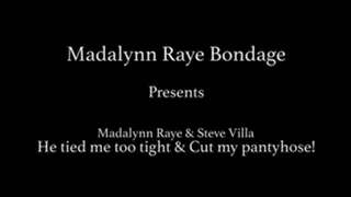 Madalynn Raye & Steve Villa: He tied me too tight & Cut my pantyhose!