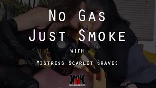 No Gas Just Smoke
