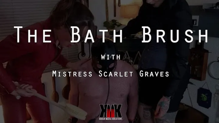 The Bath Brush with Mistress Scarlet Graves