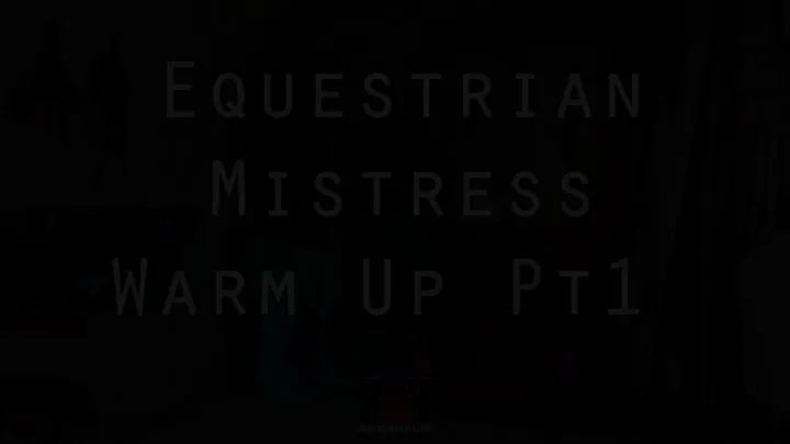 Equestrian Mistress Warm Up Pt1