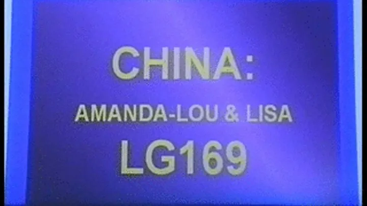 LG169-Full China then Amanda-Lou and Lisa