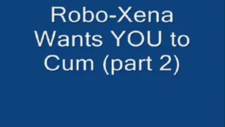 Robo-Xena Wants you to CUM