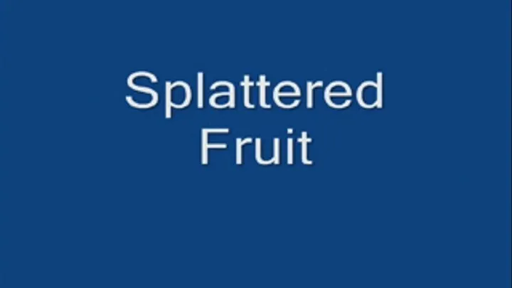 Splattered Fruit