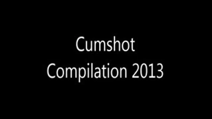 Cumshots of 2013