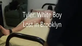 Tyler: White Boy Lost in Brooklyn Part 3