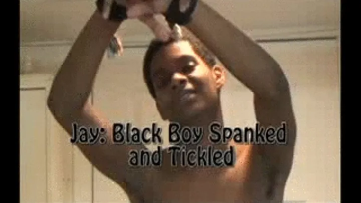 Jay: Black Boy Spanked and Tickled part 1