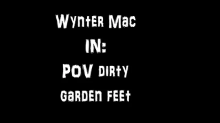 Dirty Garden Feet POV!