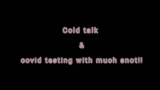 Sinus Cold Talk and Covid Testing with So much Snot (ID # 1807 1080rez)