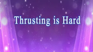 Thrusting Is HARD!