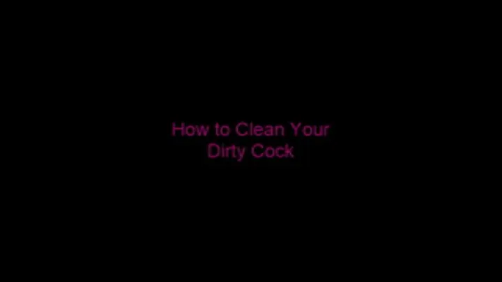 How To Clean Your Dirty Cock