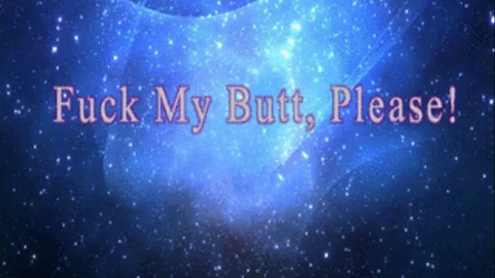 Fuck my Butt, Please