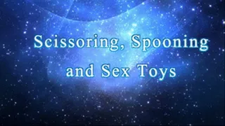 Scissoring,, Spooning and Toys