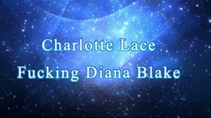 Charlotte Fucks Diana