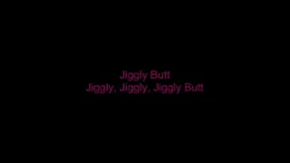 Jiggly Jiggly Jiggly Butt