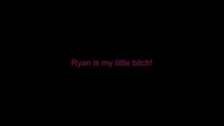 Ryan is My BITCH Part 2