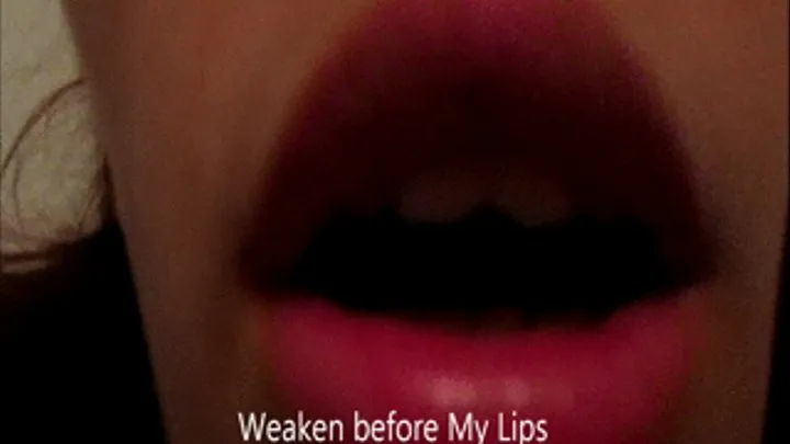 Weaken Before My Lips