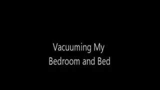 Vacuuming My Bed and Bedroom