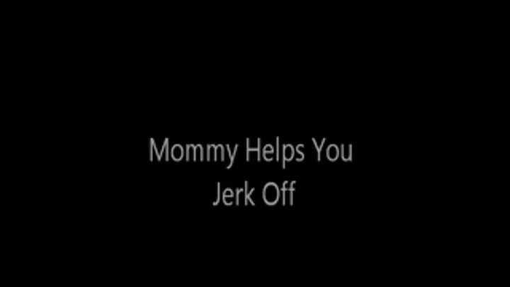 Let Step-Mommy Help You Jerk Off