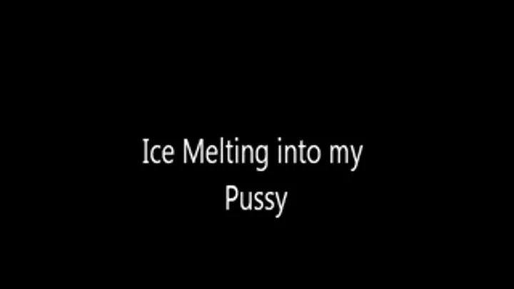 Ice Tease On My Pussy and Ass