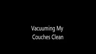 Vacuuming My Couches