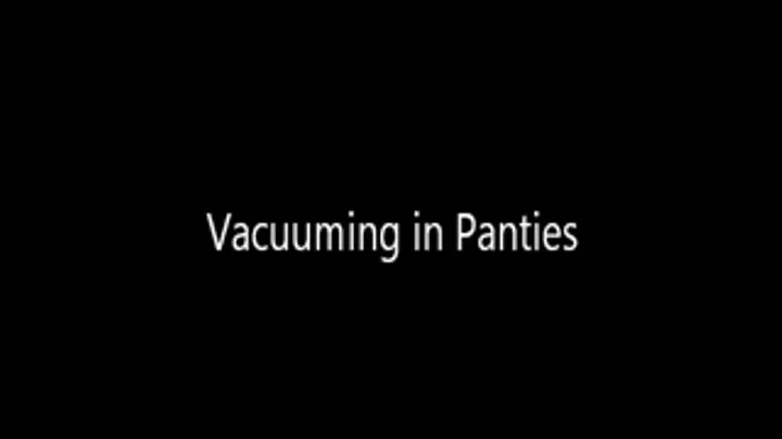 Vacuuming the Lounge in Panties