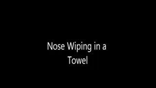 Nose Wiping in a Towel