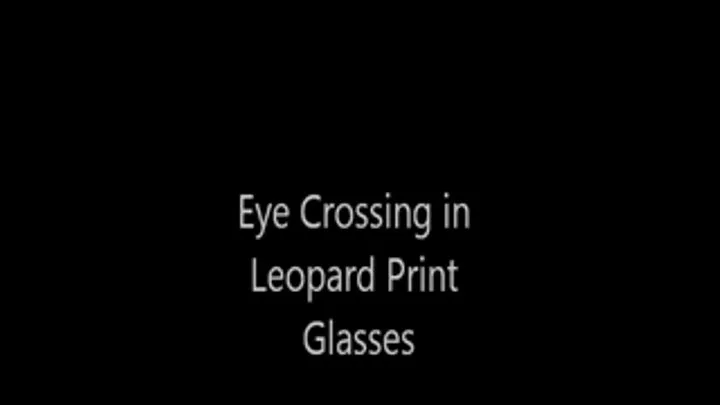 Eye Crossing in Leopard Print Glasses